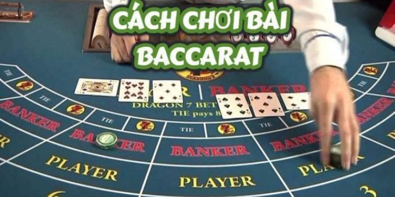 Cách chơi Baccarat